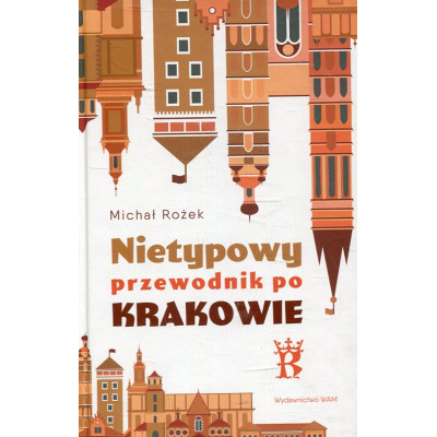 Nietypowy przewodnik po Krakowie