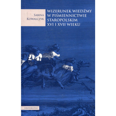 Wizerunek wiedźmy w piśmiennictwie staropolskim XVI i XVII wieku