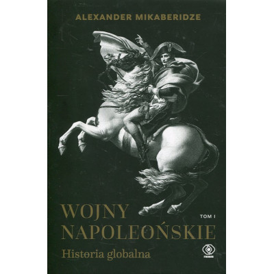 Wojny napoleońskie. Historia globalna. Tom 1