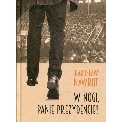 W nogi, panie prezydencie!