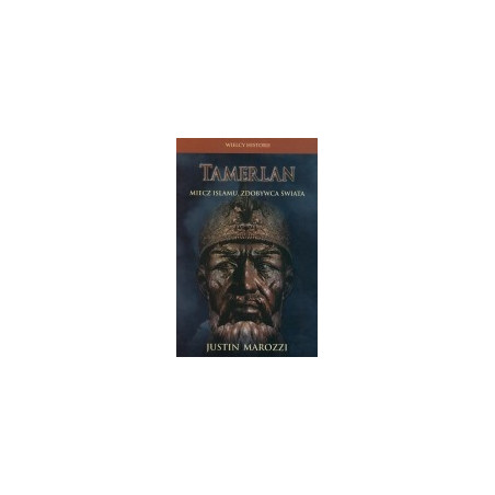 Tamerlan - miecz islamu, zdobywca świata