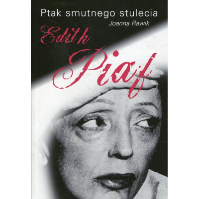 Ptak smutnego stulecia Edith Piaf