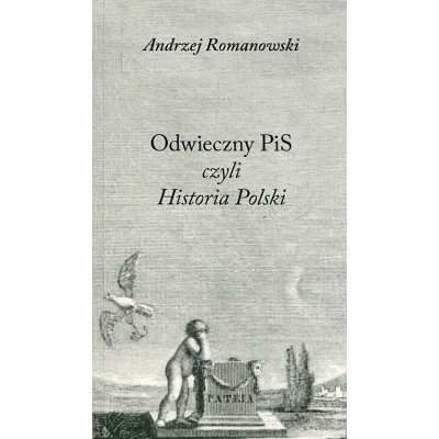 Odwieczny PiS, czyli Historia Polski