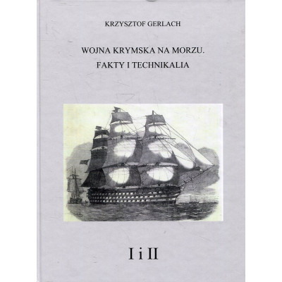 Wojna Krymska. Fakty i technikalia tom I, II, III, IV i aneks