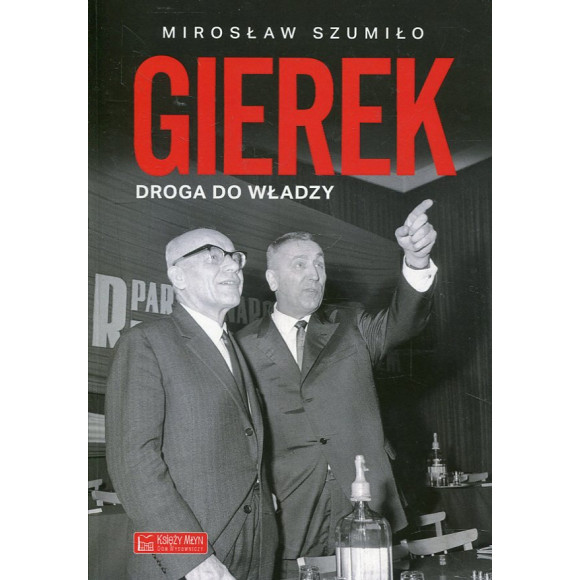 Gierek. Droga do władzy
