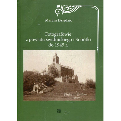 Fotografowie z powiatu świdnickiego i Sobótki do 1945 r.