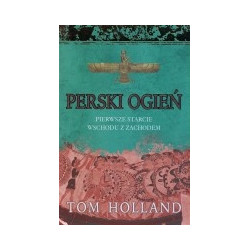 Perski ogień. Pierwsze starcie Wschodu z Zachodem