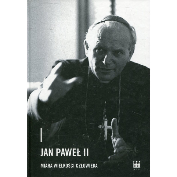 Jan Paweł II - miara wielkości człowieka