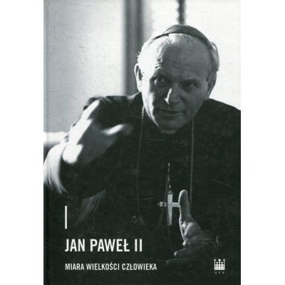 Jan Paweł II - miara wielkości człowieka