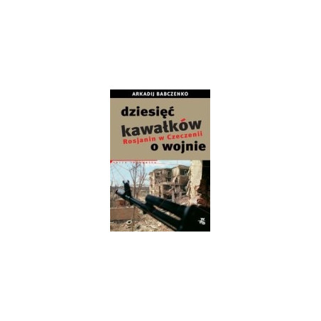 Dziesięć kawałków o wojnie. Rosjanin w Czeczenii