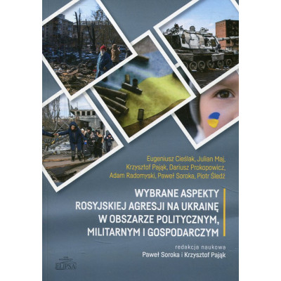 Wybrane aspekty rosyjskiej agresji na Ukrainę w obszarze politycznym, militarnym i gospodarczym