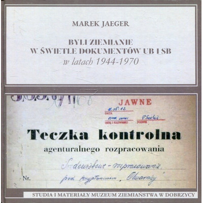 Byli ziemianie w świetle dokumentów UB i SB w latach 1944-1970
