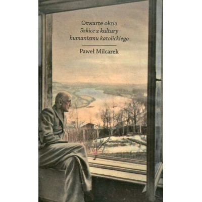 Otwarte okna. Szkice z kultury humanizmu katolickiego