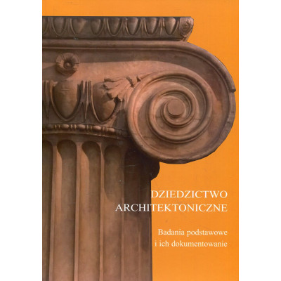Dziedzictwo architektoniczne. Badania podstawowe i ich dokumentowanie