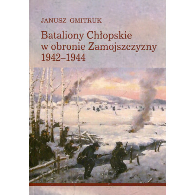 Bataliony Chłopskie w obronie Zamojszczyzny 1942-1944