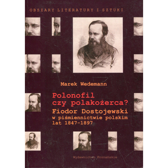 Polonofil czy polakożerca? Fiodor Dostojewski w piśmiennictwie polskim lat 1847-1897