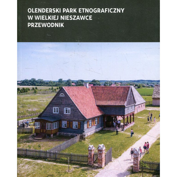 Olenderski Park Etnograficzny w Wielkiej Nieszawce