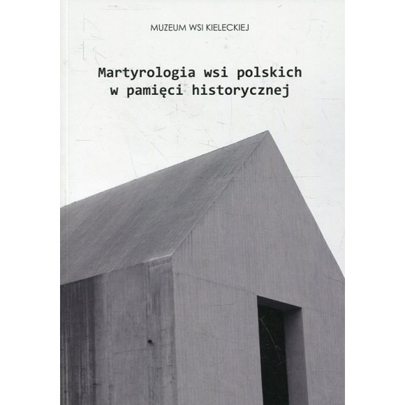 Martyrologia wsi polskich w pamięci historycznej