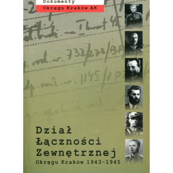 Dział Łączności Zewnętrznej Okręgu Kraków 1943-1945 (T. I)