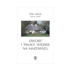 Dwory i pałace wiejskie na Mazowszu