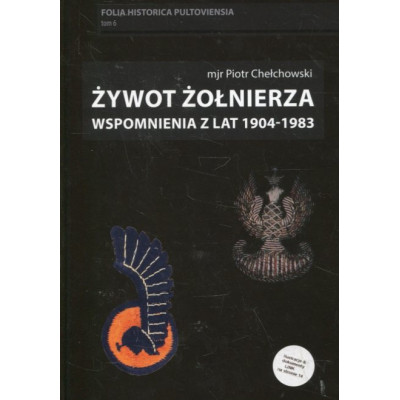 Żywot żołnierza. Wspomnienia z lat 1904-1983