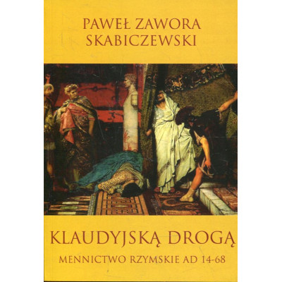 Klaudyjską drogą. Mennictwo rzymskie AD 14-68.