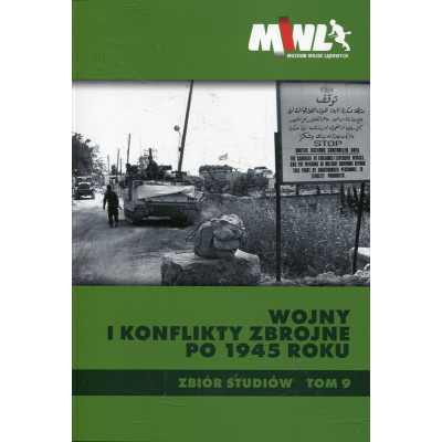 Wojny i konflikty zbrojne po 1945 roku. Zbiór studiów. Tom 9