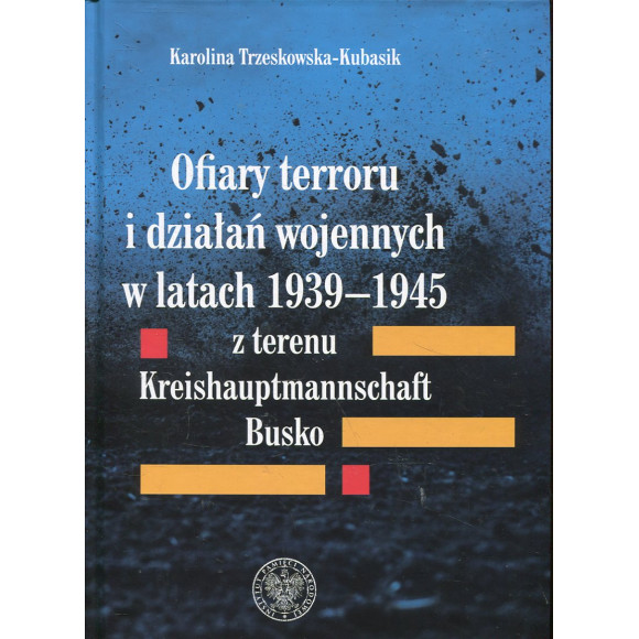 Ofiary terroru i działań wojennych w latach 1939-1945 z terenu Kreishaupmannschaft Busko