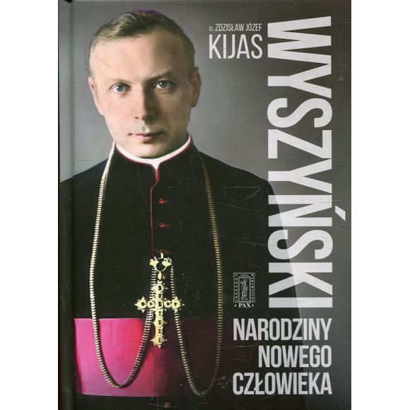 Wyszyński. Narodziny nowego człowieka