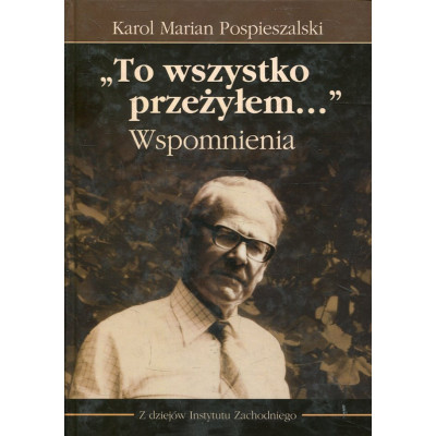 „To wszystko przeżyłem...”. Wspomnienia