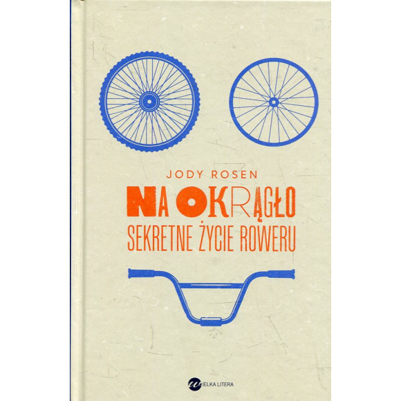 Na okrągło Sekretne życie roweru