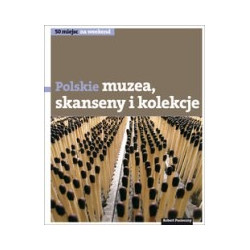 Polskie muzea, skanseny i kolekcje