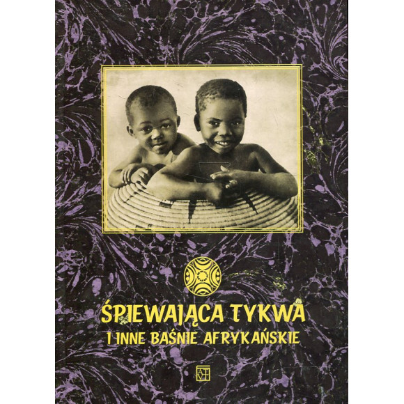 Śpiewająca tykwa i inne baśnie afrykańskie