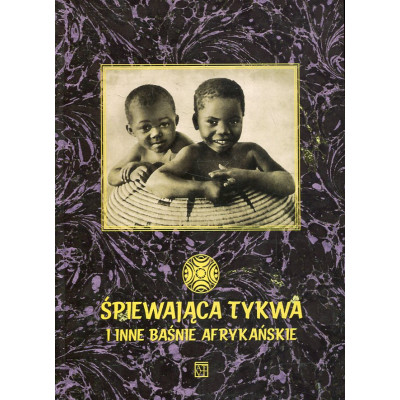 Śpiewająca tykwa i inne baśnie afrykańskie