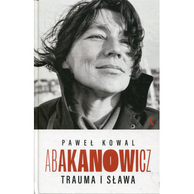 Abakanowicz. Trauma i sława