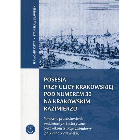 Posesja przy ulicy Krakowskiej pod numerem 30 na Krakowskim Kazimierzu