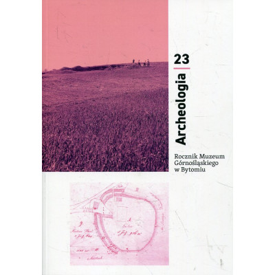 Rocznik Muzeum Górnośląskiego w Bytomiu. Archeologia nr 23