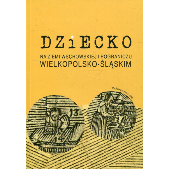 Dziecko na ziemi wschowskiej i pograniczu wielkopolsko-śląskim