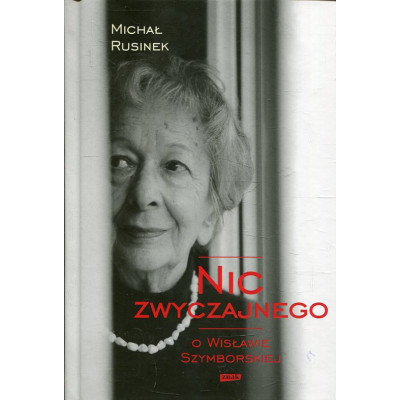 Nic zwyczajnego. O Wisławie Szymborskiej