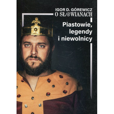 Piastowie, legendy i niewolnicy