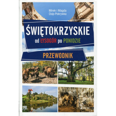 Świętokrzyskie Od Łysogór po Ponidzie Przewodnik