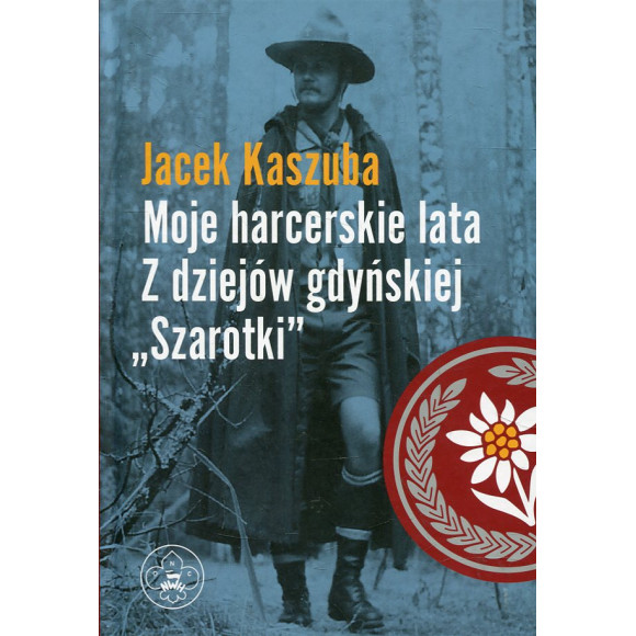 Moje harcerskie lata. Z dziejów gdyńskiej „Szarotki”