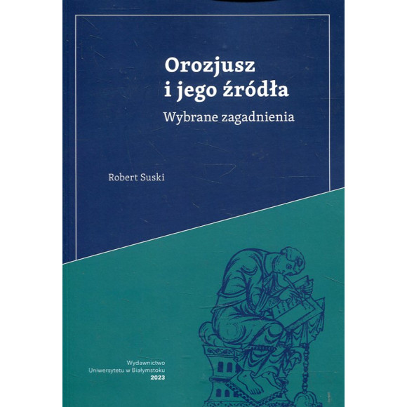 Orozjusz i jego źródła. Wybrane zagadnienia