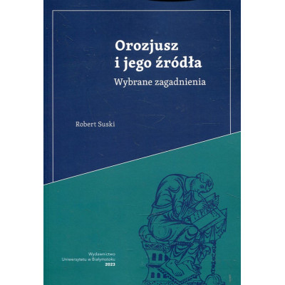 Orozjusz i jego źródła. Wybrane zagadnienia