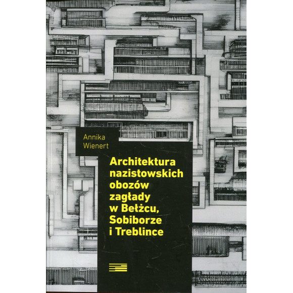 Architektura nazistowskich obozów zagłady w Bełżcu, Sobiborze i Treblince