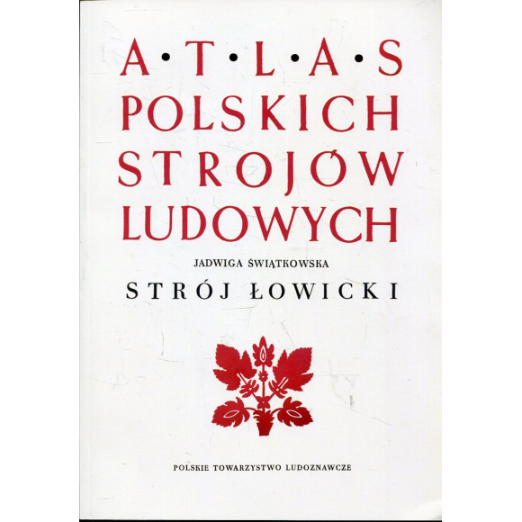 Strój łowicki. Atlas Polskich Strojów Ludowych