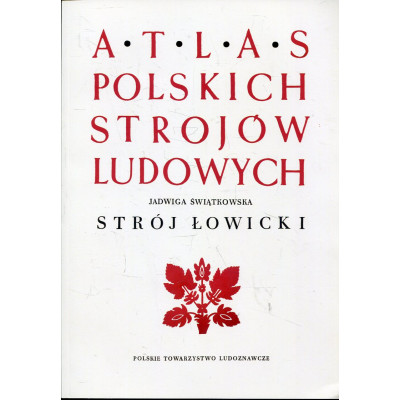 Strój łowicki. Atlas Polskich Strojów Ludowych