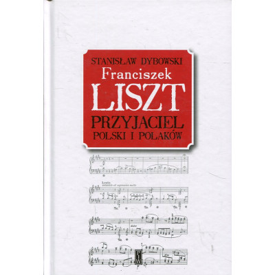 Franciszek Liszt. Przyjaciel Polski i Polaków