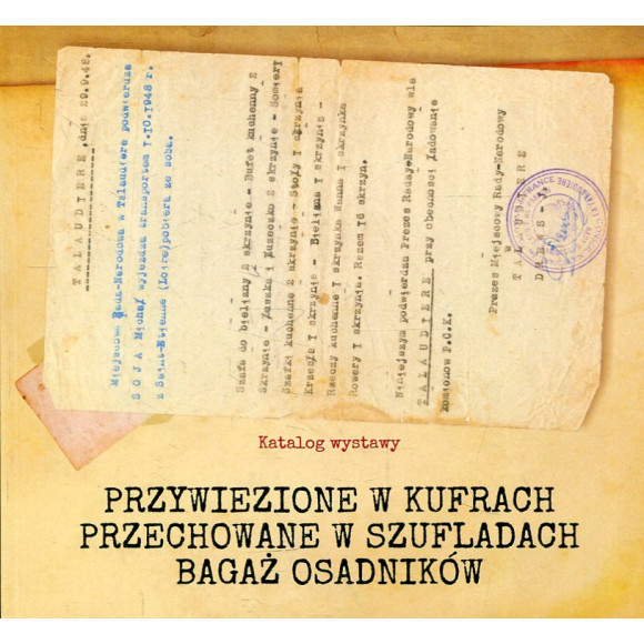 Przywiezione w kufrach, przechowane w szufladach. Bagaż osadników
