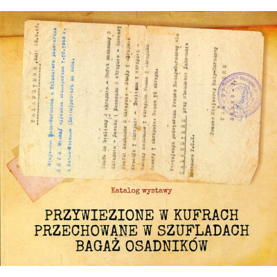 Przywiezione w kufrach, przechowane w szufladach. Bagaż osadników